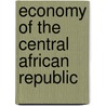 Economy of the Central African Republic by Not Available