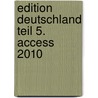 Edition Deutschland Teil 5. Access 2010 door Michaela Pum