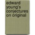 Edward Young's  Conjectures On Original