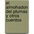 El Almohadon del Plumas y Otros Cuentos