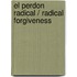 El perdon radical / Radical Forgiveness