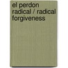 El perdon radical / Radical Forgiveness door Colin Tipping