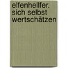 Elfenhellfer. Sich selbst wertschätzen by Karen Katafiasz