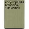 Encyclopaedia Britannica, 11th Edition door General Books