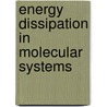 Energy Dissipation in Molecular Systems door Christian Jungen