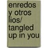 Enredos y otros lios/ Tangled Up In You