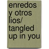 Enredos y otros lios/ Tangled Up In You by Rachel Gibson