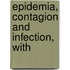 Epidemia, Contagion And Infection, With