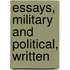 Essays, Military And Political, Written