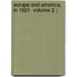 Europe And America, In 1821  Volume 2 ;