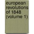 European Revolutions of 1848 (Volume 1)