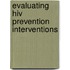 Evaluating Hiv Prevention Interventions