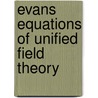 Evans Equations Of Unified Field Theory door Laurence G. Felker