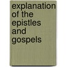 Explanation Of The Epistles And Gospels by Leonhard Goffine