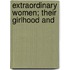 Extraordinary Women; Their Girlhood And