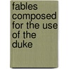 Fables Composed For The Use Of The Duke door Franois De Salignac De La Fnelon