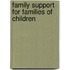 Family Support For Families Of Children