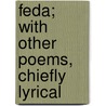 Feda; With Other Poems, Chiefly Lyrical by Rennell Rodd