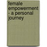 Female Empowerment - A Personal Journey door Kim Goff