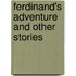 Ferdinand's Adventure and Other Stories