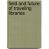 Field And Future Of Traveling Libraries door Melvil Dewey