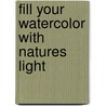 Fill Your Watercolor With Natures Light door Roland Roycraft