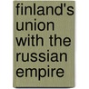 Finland's Union With The Russian Empire door Johan Richard Danielson