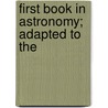 First Book In Astronomy; Adapted To The door John Lauris Blake