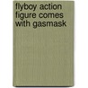 Flyboy Action Figure Comes with Gasmask by Jim Munroe