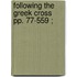 Following The Greek Cross  Pp. 77-559 ;