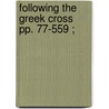Following The Greek Cross  Pp. 77-559 ; door Thomas Worcester Hyde