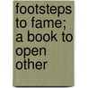 Footsteps To Fame; A Book To Open Other door James Hain Friswell