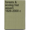 Forests & Ecolog Hist Assam 1826-2000 C by Arupjyoti Saikia