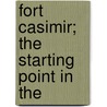 Fort Casimir; The Starting Point In The door Alexander B. Cooper