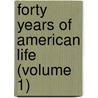 Forty Years of American Life (Volume 1) door Thomas Low Nichols