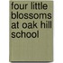 Four Little Blossoms at Oak Hill School