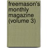 Freemason's Monthly Magazine (Volume 3) by Charles Whitlock Moore