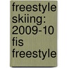 Freestyle Skiing: 2009-10 Fis Freestyle by Not Available