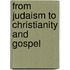 From Judaism To Christianity And Gospel