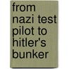 From Nazi Test Pilot To Hitler's Bunker door Dennis Piszkiewicz
