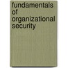 Fundamentals Of Organizational Security door William J. Archer
