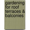 Gardening for Roof Terraces & Balconies door Michele Osborne