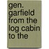 Gen. Garfield From The Log Cabin To The