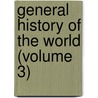 General History Of The World (Volume 3) by Victor I.E. Jean Victor Duruy