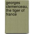Georges Clemenceau, The Tiger Of France