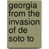 Georgia From The Invasion Of De Soto To