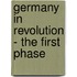 Germany in Revolution - The First Phase