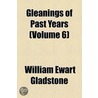 Gleanings Of Past Years, 1843-78 (1879) by William Ewart Gladstone