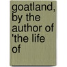 Goatland, By The Author Of 'The Life Of door Goatland