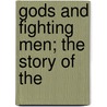 Gods And Fighting Men; The Story Of The door Lady I.a. Gregory